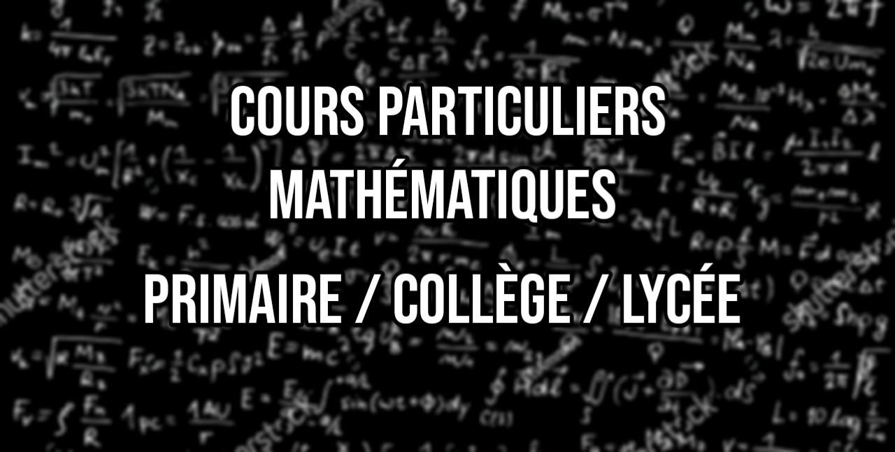 Cours particuliers mathematiques - Primaire / College / Lycee ...